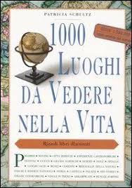 1000 luoghi da vedere nella vita - Patricia Schultz