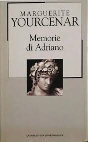 Memorie di Adriano -  Marguerite Yourcenar