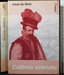 L'ultimo crociato - Louis de Wohl