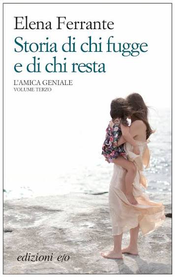 Storia di chi fugge e di chi resta. L'amica geniale - Elena Ferrante