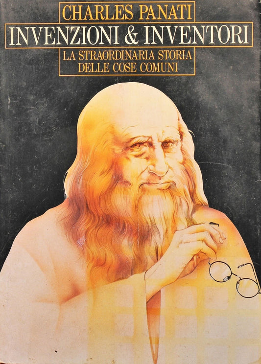 Invenzioni & Inventori: la straordinaria storia delle cose comuni - Charles Panati