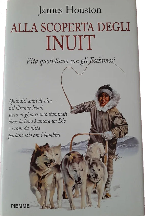Alla scoperta degli Inuit. Vita quotidiana con gli Eschimesi - James Houston