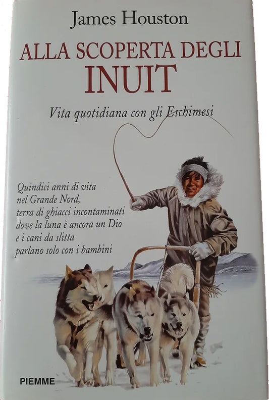 Alla scoperta degli Inuit. Vita quotidiana con gli Eschimesi - James Houston