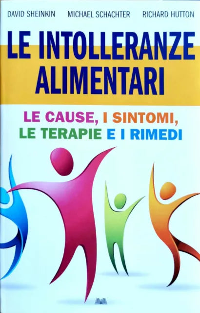 Le intolleranze alimentari: le cause, i sintomi, le terapie e i rimedi - David Sheinkin, Michael Schachter, Richard Hutton
