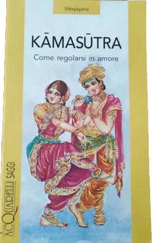 Kamasutra: come regolarsi in amore - Mallanaga Vātsyāyana