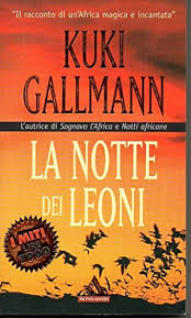 La notte dei leoni - Kuki Gallmann