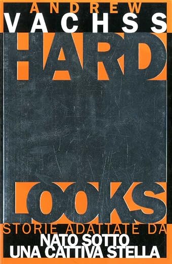 HARD LOOKS storie adattate da nato sotto una cattiva stella - Andrew Vachss