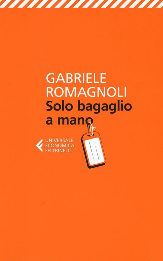 Solo bagaglio a mano - Gabriele Romagnoli