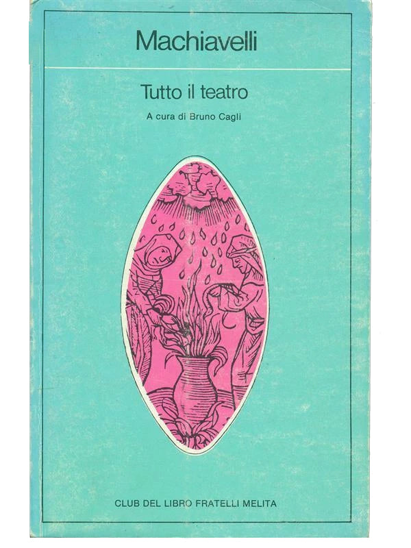 Tutto il teatro - Niccolò Machiavelli