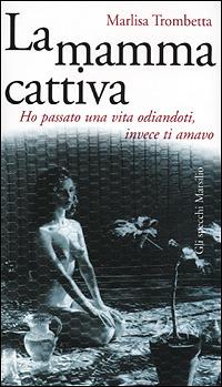 La mamma cattiva - Marlisa Trombetta
