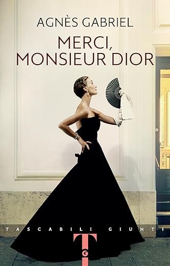 Merci, Monsieur Dior - Agnès Gabriel