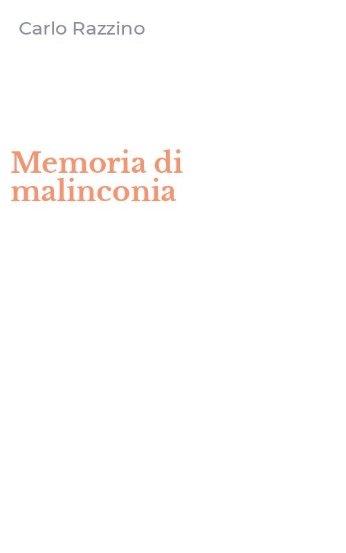 Memoria di malinconia - Carlo Razzino
