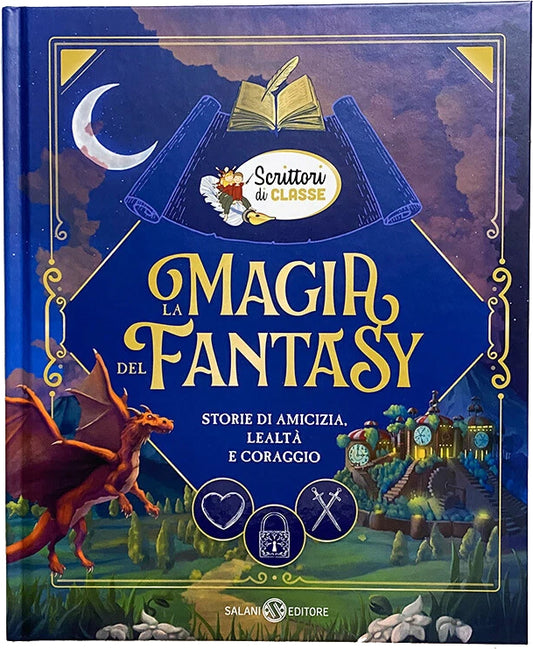 La Magia del Fantasy - Storie di amicizia, lealtà e coraggio - Salani Editore