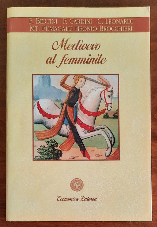 Medioevo al femminile - Ferruccio Bertini, Franco Cardini, Mariateresa Fumagalli Beonio Brocchieri, Claudio Leonardi
