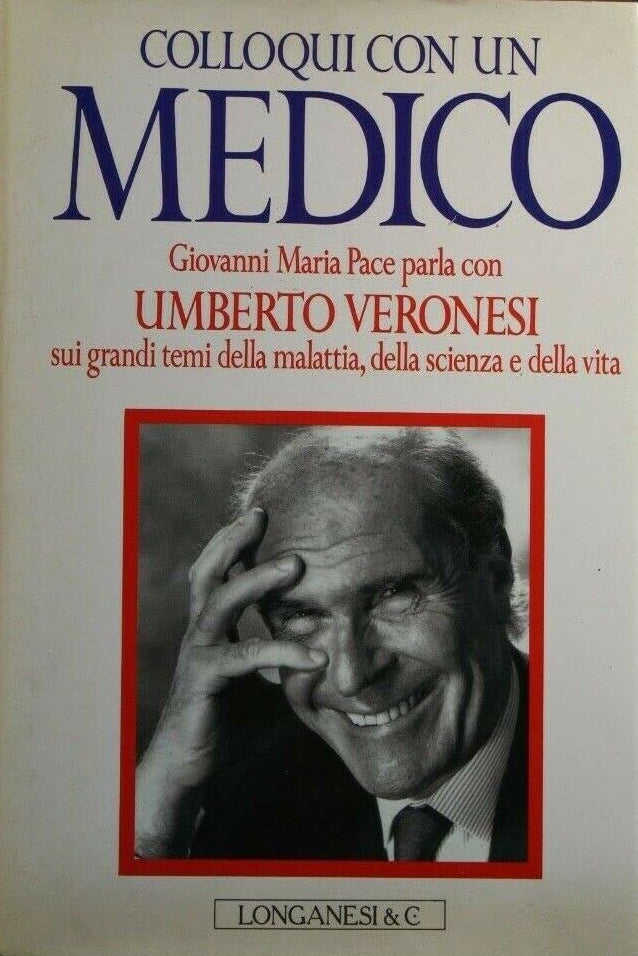 Colloqui con un medico: Giovanni Maria Pace parla con Umberto Veronesi - Umberto Veronesi
