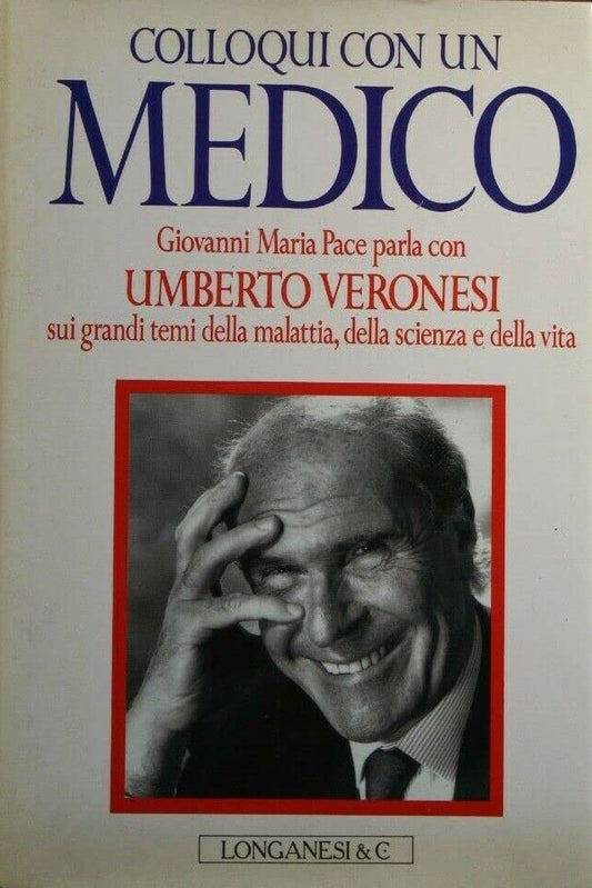 Colloqui con un medico: Giovanni Maria Pace parla con Umberto Veronesi - Umberto Veronesi