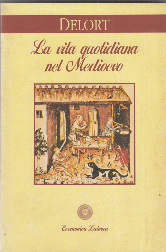 La vita quotidiana nel Medioevo - Robert Delort