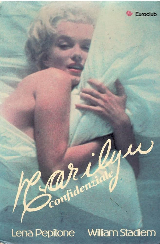 Marilyn confidenziale - Lena Pepitone, William Stadiem - 1980