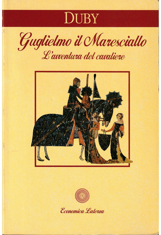 L'avventura del cavaliere: Guglielmo il maresciallo - Georges Duby
