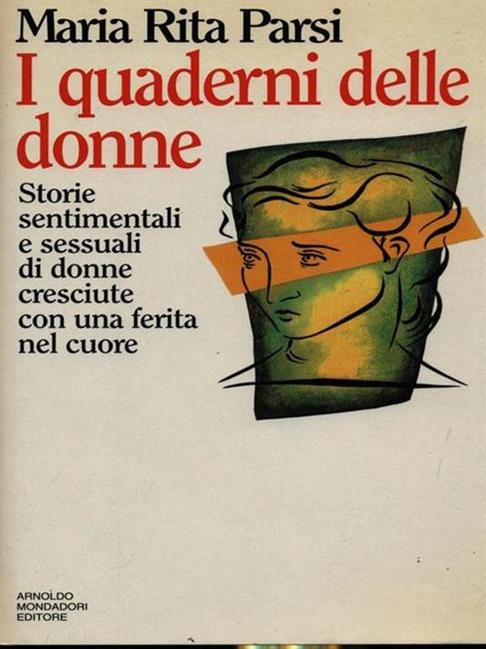 I quaderni delle donne. Storie sentimentali e sessuali di donne cresciute con una ferita nel cuore - Maria Rita Parsi