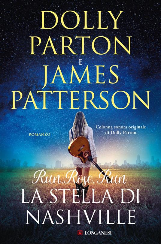 Run, Rose, Run La stella di Nashville - Dolly Parton, James Patterson