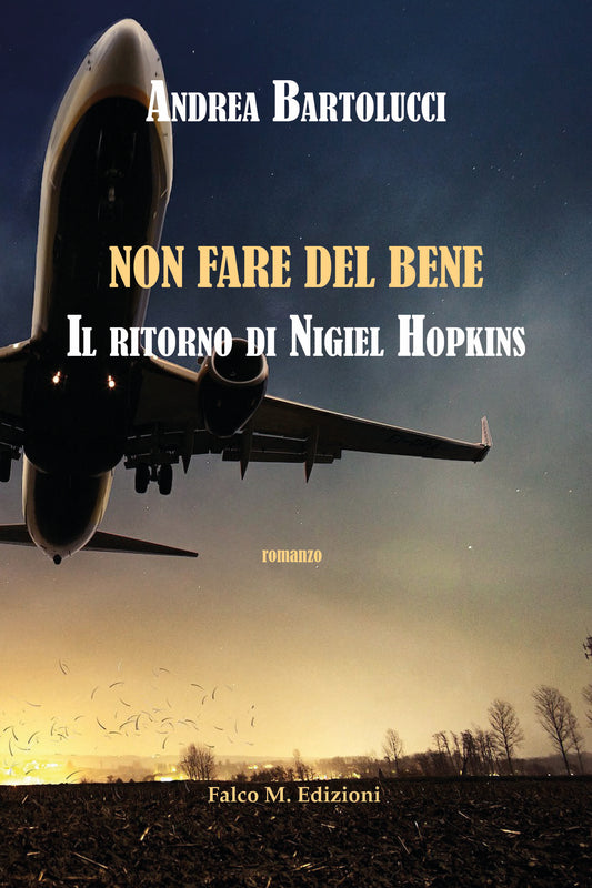 Non fare del bene. Il ritorno di Nigiel Hopkins - Andrea Bartolucci