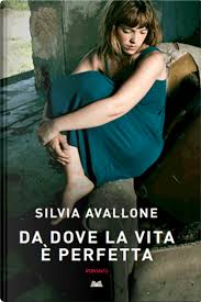 Da dove la vita è perfetta - Silvia Avallone