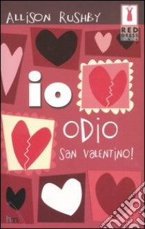 Io odio San Valentino! - Allison Rushby