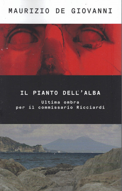 Il pianto dell'alba. Ultima ombra per il commissario Ricciardi - Maurizio De Giovanni