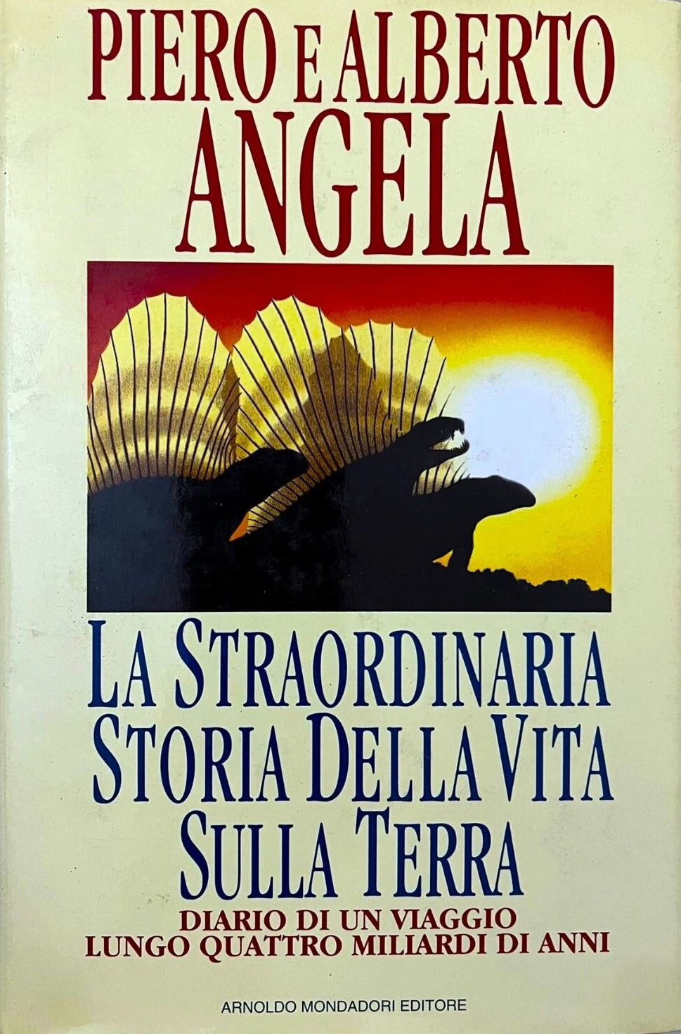 La straordinaria storia della vita sulla terra: Diario di un viaggio lungo quattro miliardi di anni - Piero Angela