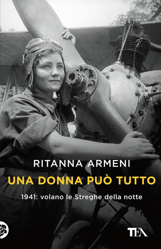 Una donna può tutto. 1941: volano le Streghe della notte - Ritanna Armeni