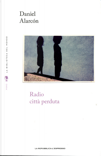 Radio città perduta - Daniel Alarcón