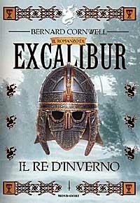 Il romanzo di Excalibur: il Re d'Inverno - Bernard Cornwell