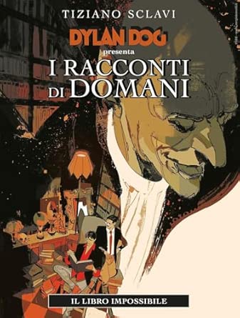 Dylan Dog presenta I Racconti di Domani: il libro impossibile