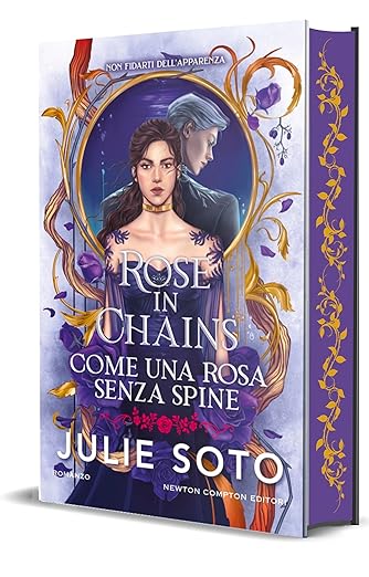 Rose in chains. Come una rosa senza spine - Julie Soto