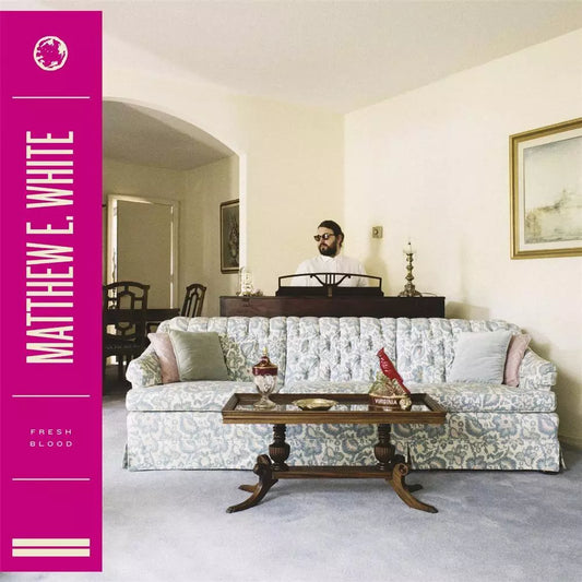 Matthew E.White - Fresh Blood