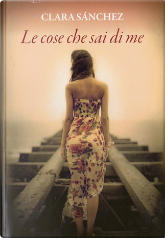 Le cose che sai di me - Clara Sánchez