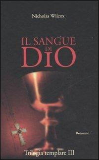 Il sangue di Dio - Nicholas Wilcox