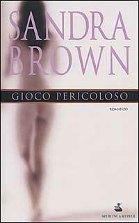 Gioco pericoloso - Sandra Brown