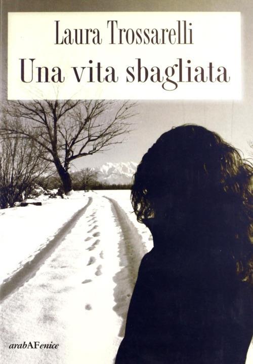 Una vita sbagliata - Laura Trossarelli