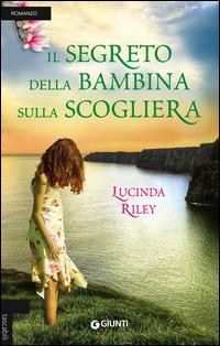 Il segreto della bambina sulla scogliera - Lucinda Riley