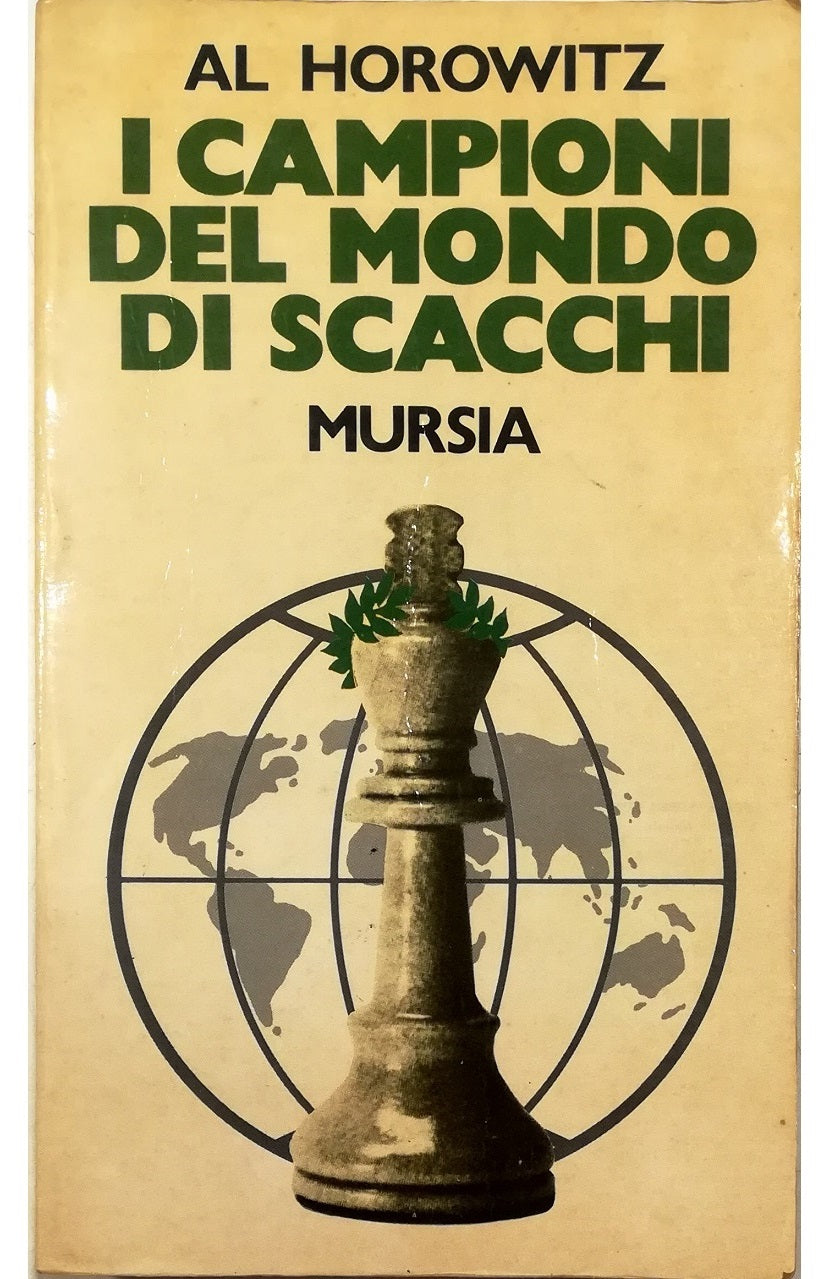I campioni del mondo di scacchi - Al Horowitz