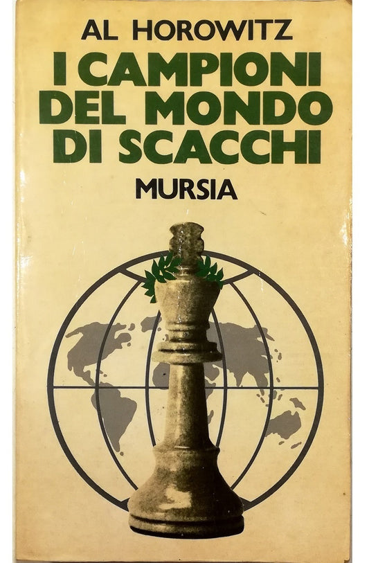 I campioni del mondo di scacchi - Al Horowitz