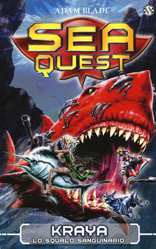 Kraya. Lo squalo sanguinario. Sea Quest. Vol. 4 - Adam Blade