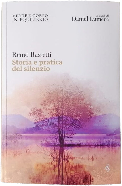 Storia e pratica del silenzio - Remo Bassetti