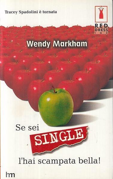 Se sei single l'hai scampata bella! - Wendy Markham