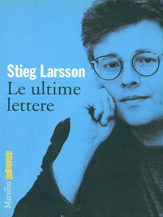 Le ultime lettere - Stieg Larsson