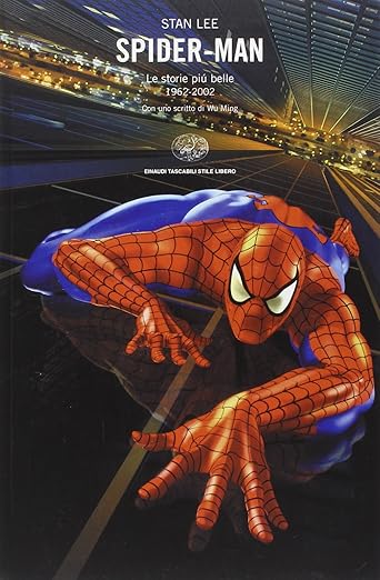 Spider-Man. Le storie più belle 1962-2002. Con uno scritto di Wu Ming - Stan Lee