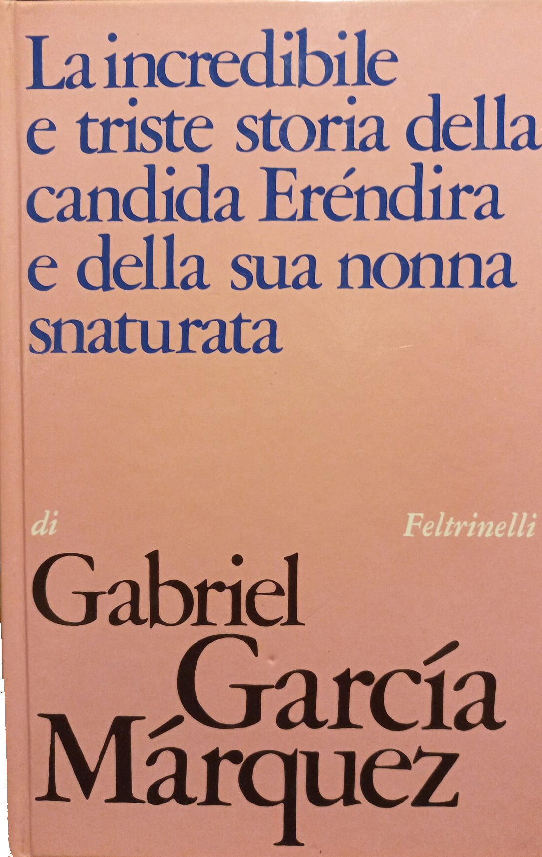 La incredibile e triste storia della candida Eréndira e della sua nonna snaturata - Gabriel Garcia Màrquez