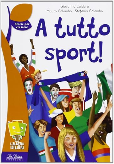 A tutto sport! - Giovanna Caldara, Mauro Colombo, Stefania Colombo